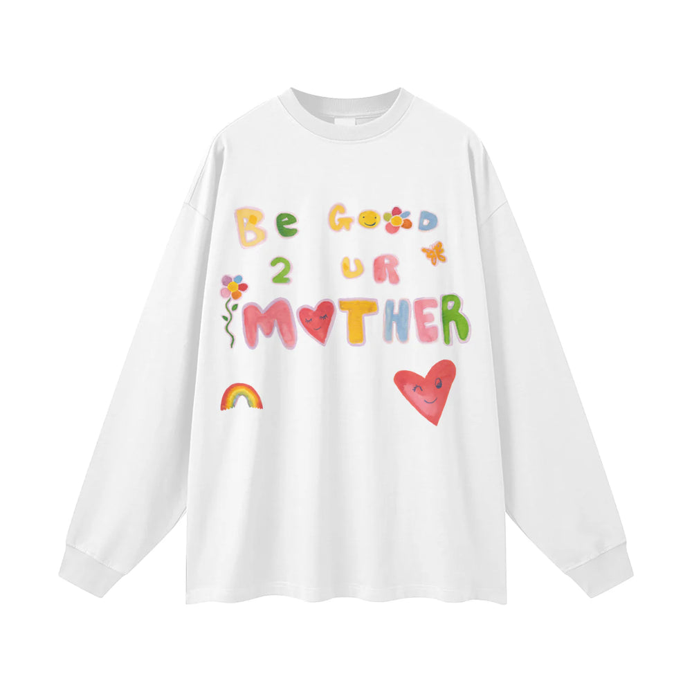 Maku The Label - Be Good to Your Mother Long Sleeve Tee
