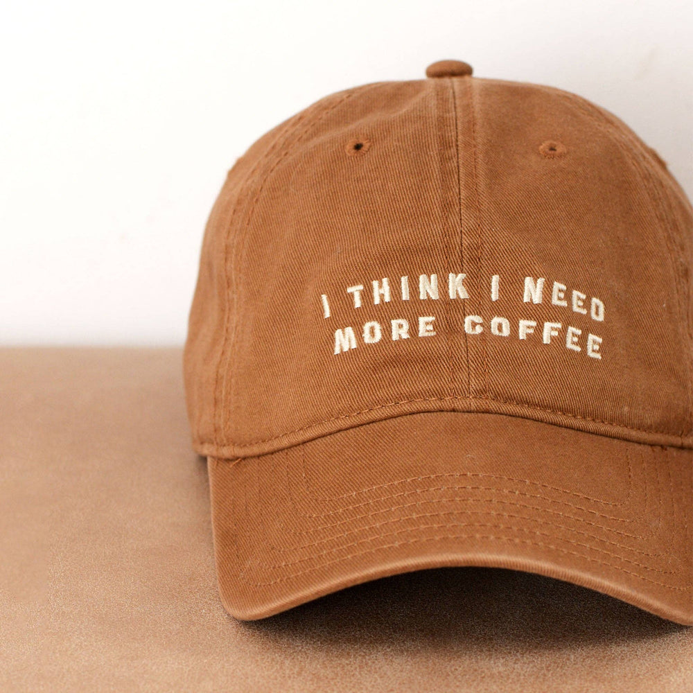 I Think I Need More Coffee - Cotton Baseball Cap